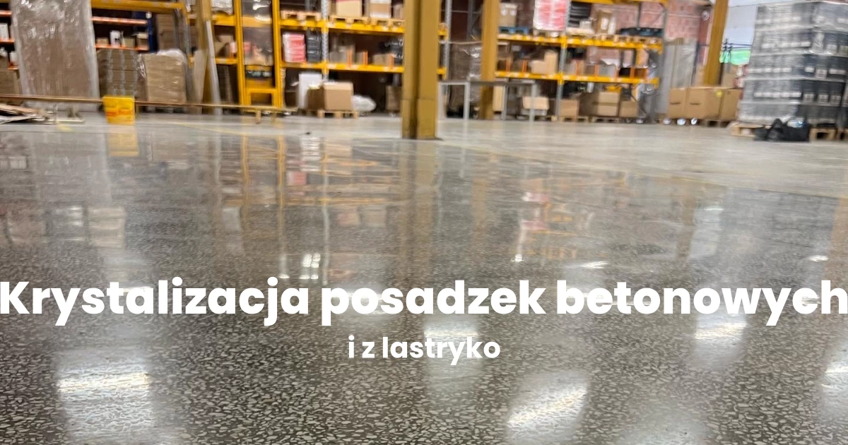 Krystalizacja posadzek betonowych i z lastryko